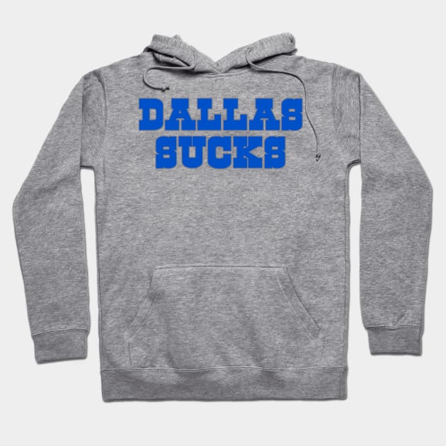 The Dallas Sucks Hoodie by Tailgate Team Tees